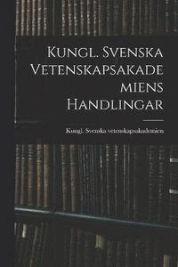 bokomslag Kungl. Svenska Vetenskapsakademiens Handlingar