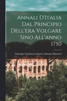 bokomslag Annali D'Italia dal Principio Dell'era Volgare Sino All'anno 1750