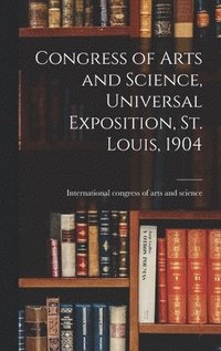 bokomslag Congress of Arts and Science, Universal Exposition, St. Louis, 1904