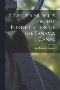 bokomslag Selected Articles on the Fortification of the Panama Canal