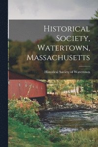 bokomslag Historical Society, Watertown, Massachusetts