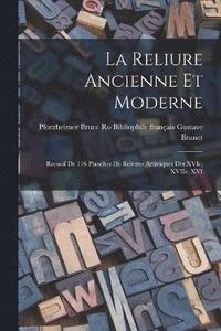 bokomslag La Reliure Ancienne et Moderne