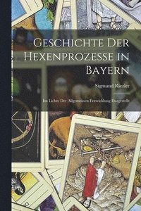 bokomslag Geschichte der Hexenprozesse in Bayern