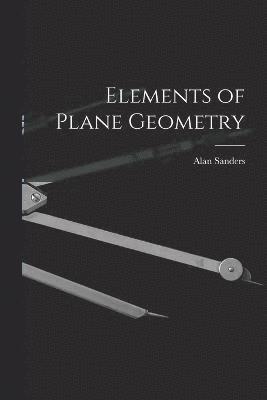 Alan Sanders - Elements of Plane Geometry, Häftad