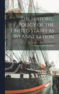 bokomslag Historic Policy of the United States as to Annexation