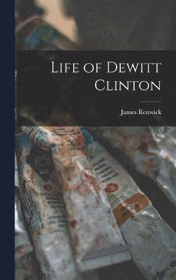 Life of Dewitt Clinton 1