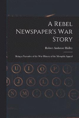 A Rebel Newspaper's War Story 1