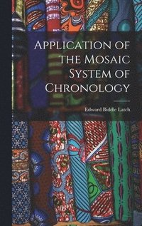 bokomslag Application of the Mosaic System of Chronology