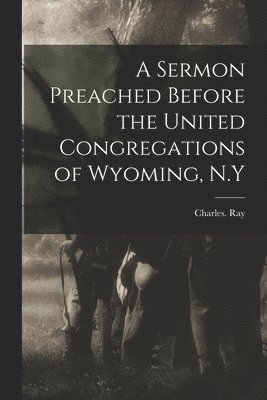 Ray Charles, Ray, Charles. - Sermon Preached Before the United Congregations of Wyoming, N.Y, Häftad