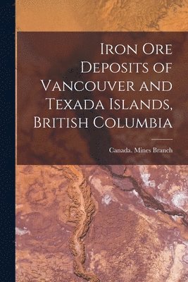 Iron ore Deposits of Vancouver and Texada Islands, British Columbia 1