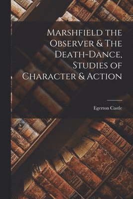 bokomslag Marshfield the Observer & The Death-Dance, Studies of Character & Action