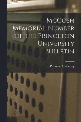 Princeton University - McCosh Memorial Number of the Princeton University Bulletin, Häftad