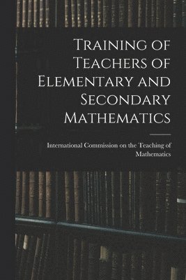 Training of Teachers of Elementary and Secondary Mathematics 1