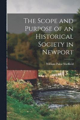 The Scope and Purpose of an Historical Society in Newport 1