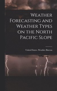 bokomslag Weather Forecasting and Weather Types on the North Pacific Slope