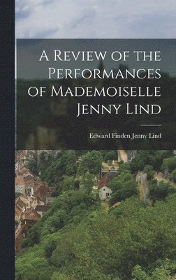 Review of the Performances of Mademoiselle Jenny Lind