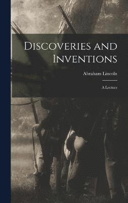 Discoveries and Inventions; a Lecture