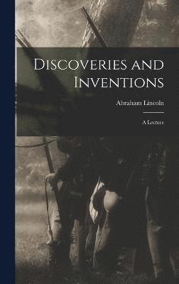 Discoveries and Inventions; a Lecture 1