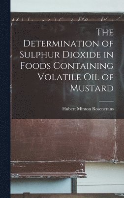 The Determination of Sulphur Dioxide in Foods Containing Volatile Oil of Mustard 1