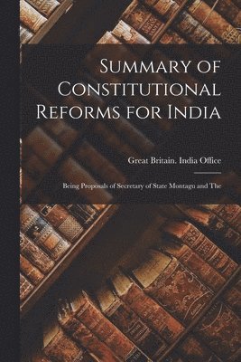 bokomslag Summary of Constitutional Reforms for India