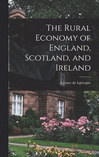 bokomslag The Rural Economy of England, Scotland, and Ireland