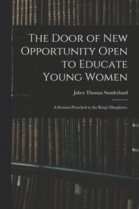 bokomslag The Door of New Opportunity Open to Educate Young Women