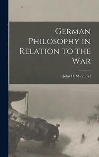 bokomslag German Philosophy in Relation to the War