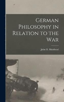 bokomslag German Philosophy in Relation to the War