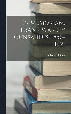 bokomslag In Memoriam, Frank Wakely Gunsaulus, 1856-1921
