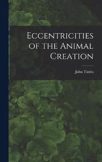 bokomslag Eccentricities of the Animal Creation