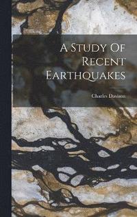 bokomslag A Study Of Recent Earthquakes