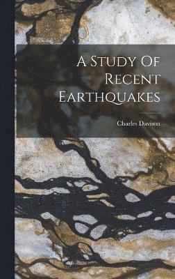 A Study Of Recent Earthquakes 1