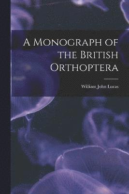 A Monograph of the British Orthoptera 1