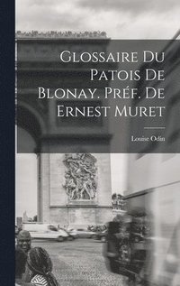 bokomslag Glossaire du Patois De Blonay. Prf. De Ernest Muret