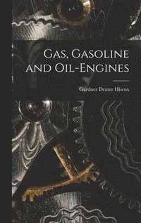 bokomslag Gas, Gasoline and Oil-engines