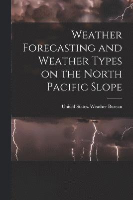 Weather Forecasting and Weather Types on the North Pacific Slope 1