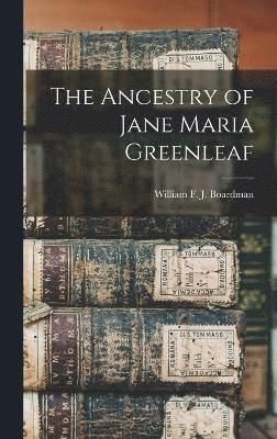 bokomslag The Ancestry of Jane Maria Greenleaf