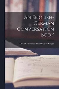 bokomslag An English-German Conversation Book