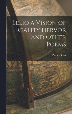 Lelio a Vision of Reality Hervor and Other Poems 1