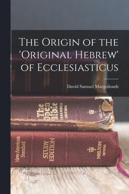 bokomslag Origin of the 'original Hebrew' of Ecclesiasticus
