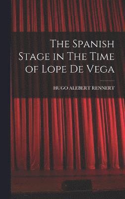 bokomslag Spanish Stage in The Time of Lope De Vega