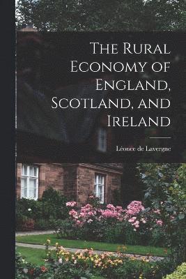 bokomslag Rural Economy of England, Scotland, and Ireland