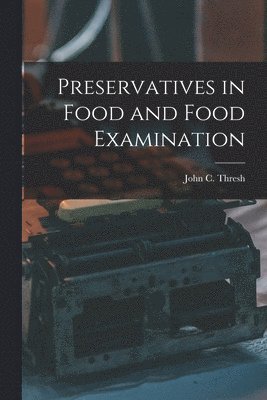 bokomslag Preservatives in Food and Food Examination