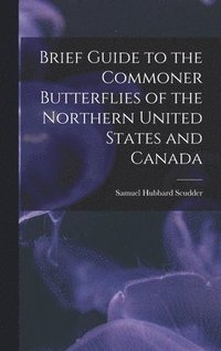 bokomslag Brief Guide to the Commoner Butterflies of the Northern United States and Canada