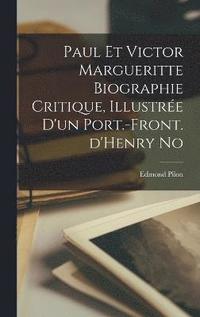 bokomslag Paul et Victor Margueritte Biographie Critique, illustre d'un port.-front. d'Henry No