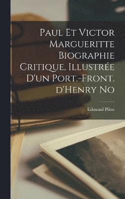 Paul et Victor Margueritte Biographie Critique, illustre d'un port.-front. d'Henry No 1