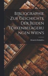 bokomslag Bibliographie Zur Geschichte der Beiden Trkenbelagerungen Wien's