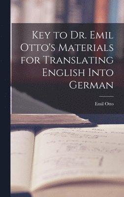 bokomslag Key to Dr. Emil Otto's Materials for Translating English into German