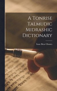 bokomslag A Tonrise Talmudic Midrashic Dictionary