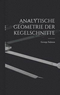 bokomslag Analytische Geometrie Der Kegelschnitte